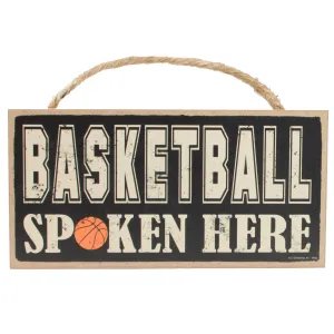 10" Wooden Sign: Basketball Spoken Here